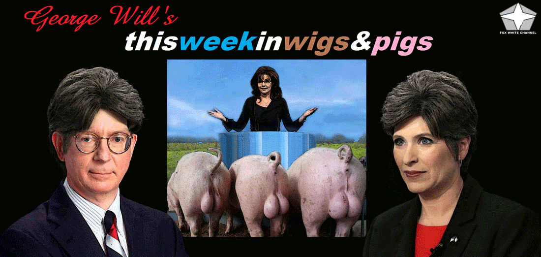 GEORGE WILL'S THIS WEEK IN WIGS AND PIGS